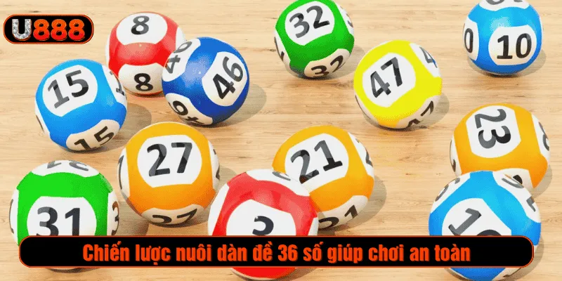 Chiến lược nuôi dàn đề 36 số giúp chơi an toàn