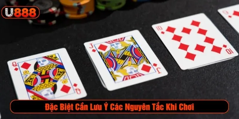 Đặc biệt cần lưu ý các nguyên tắc khi chơi