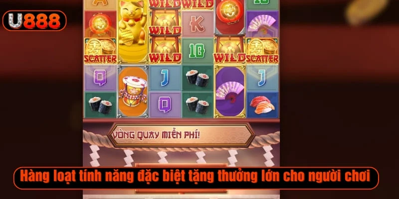 Hàng loạt tính năng đặc biệt tặng thưởng lớn cho người chơi Hàng loạt tính năng đặc biệt tặng thưởng lớn cho người chơi 