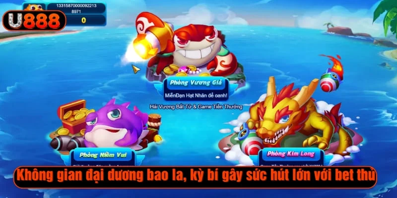 Không gian đại dương bao la, kỳ bí gây sức hút lớn với bet thủ