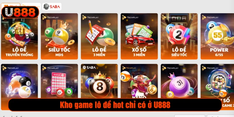 Sảnh cược lô đề hot đổi thưởng đến 1 ăn 99 tại U888 